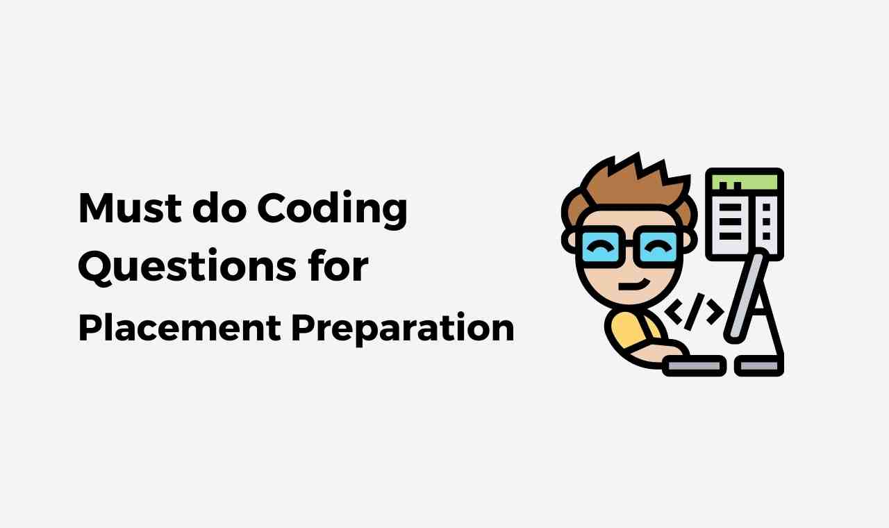 Must-do Coding Questions for Placement Preparation